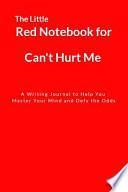 The Little Red Notebook for Can't Hurt Me: A Writing Journal to Help You Master Your Mind and Defy the Odds