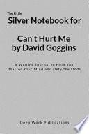 The Little Silver Notebook for Can't Hurt Me by David Goggins