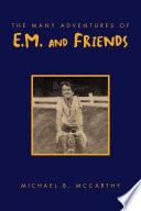 The Many Adventures of E.M. and Friends