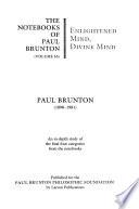 The Notebooks of Paul Brunton: Enlightened mind, Divine mind