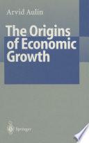 The Origins of Economic Growth