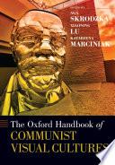 The Oxford Handbook of Communist Visual Cultures