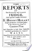 The Reports of ... Sr Henry Hobart ... Purged from the Errors of All Former Impressions, with an Exact Table, Etc. [With a Portrait.] B.L.