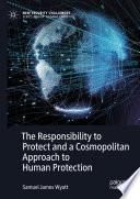 The Responsibility to Protect and a Cosmopolitan Approach to Human Protection