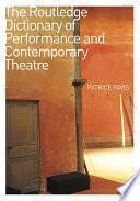 The Routledge Dictionary of Performance and Contemporary Theatre