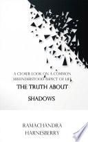 The Truth About Shadows