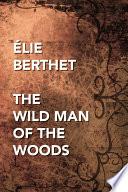 The Wild Man of the Woods
