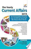 The Yearly Current Affairs 2019 for Competitive Exams - UPSC/ State PCS/ SSC/ Banking/ Insurance/ Railways/ BBA/ MBA/ Defence - 4th Edition