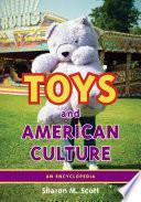 Toys and American Culture: An Encyclopedia