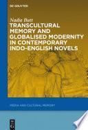 Transcultural Memory and Globalised Modernity in Contemporary Indo-English Novels