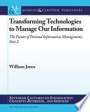 Transforming Technologies to Manage Our Information