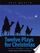 Twelve Plays for Christmas ... but not a Partridge in a Pear Tree