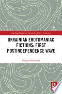 Ukrainian Erotomaniac Fictions: First Postindependence Wave