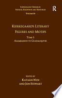 Volume 16, Tome I: Kierkegaard's Literary Figures and Motifs