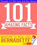 Where'd You Go, Bernadette - 101 Amazing Facts You Didn't Know