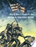 WOrld War II Goes to the Movies & Television Guide