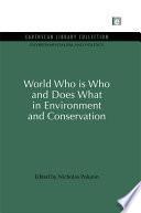 World Who Is Who and Does What in Environment and Conservation